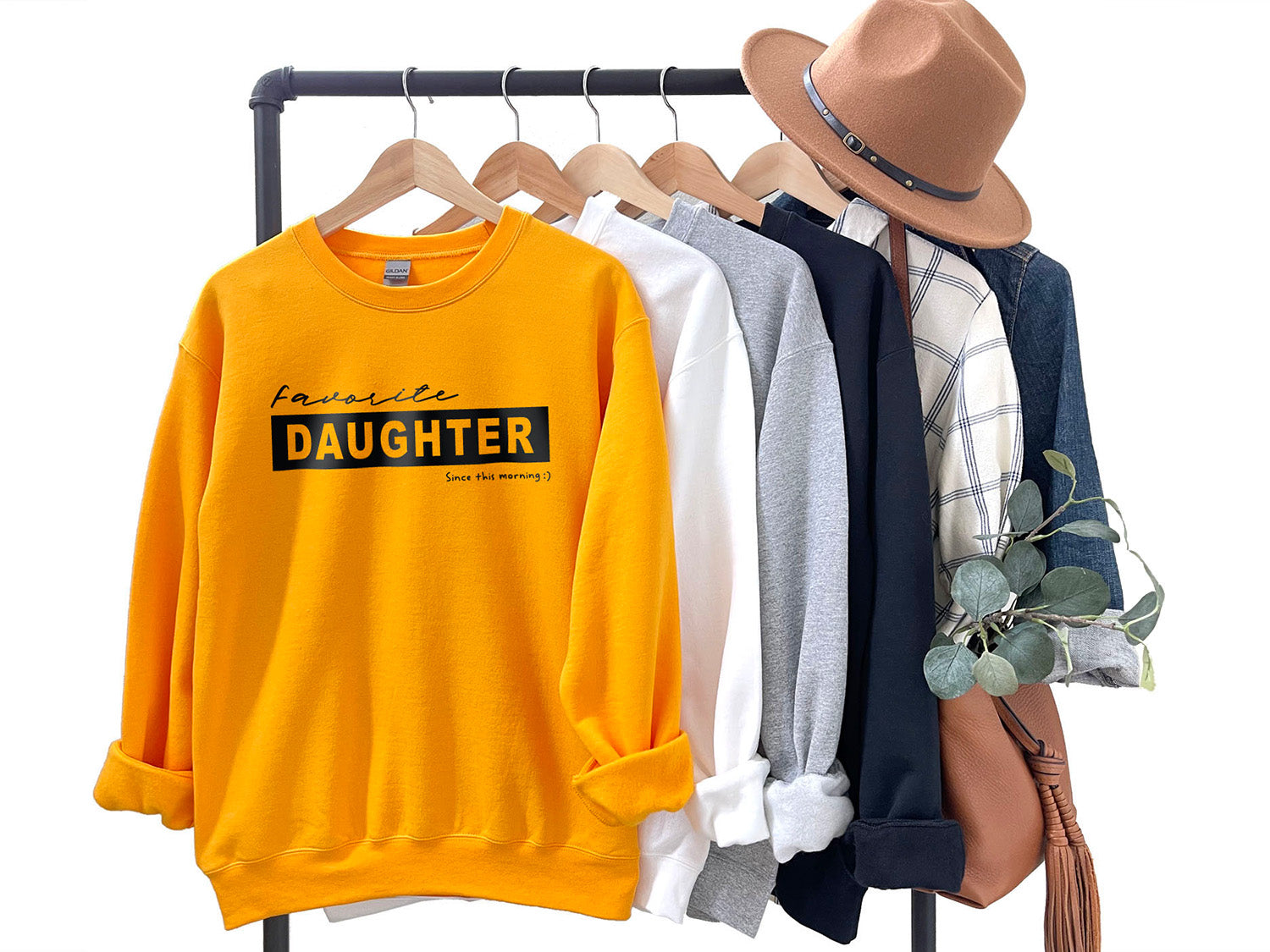 Favorite Daughter Since This Morning Sweatshirt - Funny Daughter Design Printed Sweatshirt