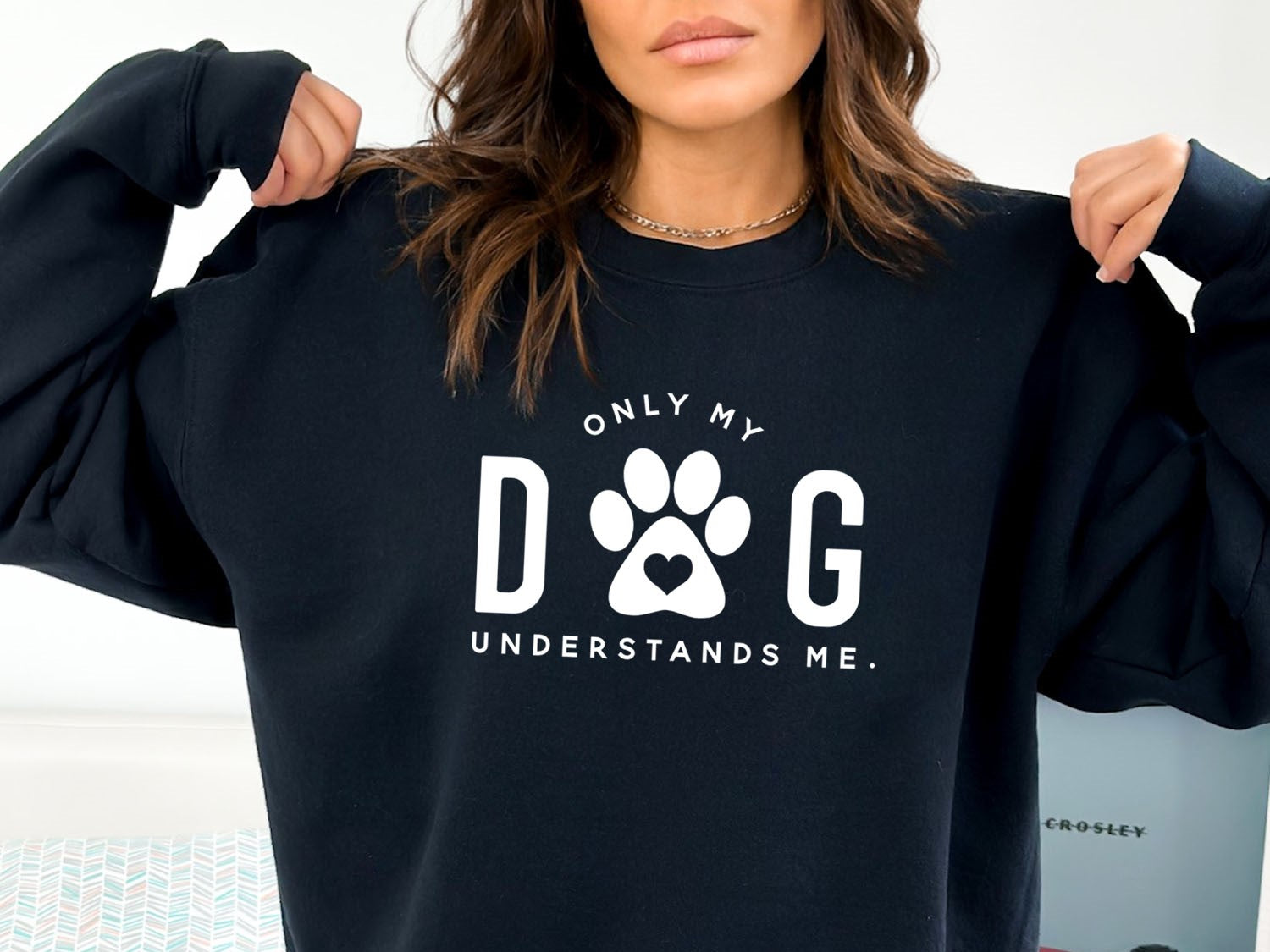 Only My Dog Understands Me Sweatshirt - Fun Pet Love Minimal Design Printed Sweatshirt